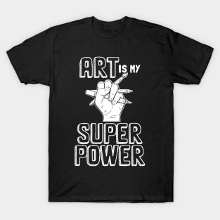Art Is My Superpower, Painting Sketching T-Shirt